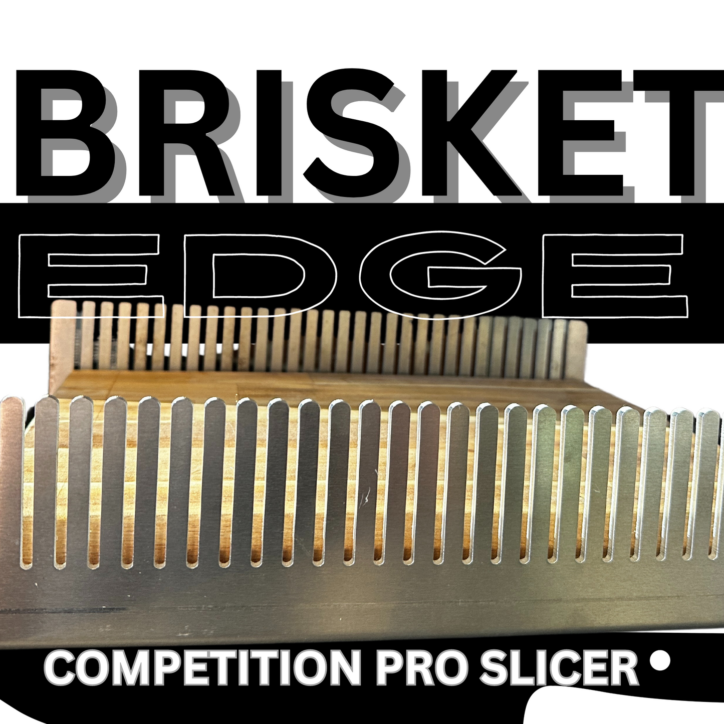 Brisket Edge Competition Slicer