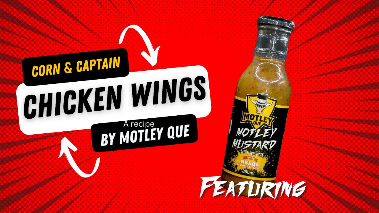 Corn & Captain Chicken Wings - a recipe by Motley Que FT. Motley Mustard